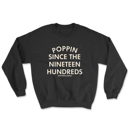 THE 1900'S WAS POPPIN (UNISEX FIT-CREWNECK) 50% OFF SALE OR GET 3 FOR $60. SALE ENDS SOON
