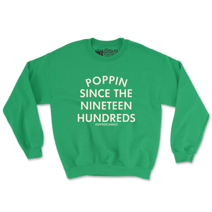 THE 1900'S WAS POPPIN (UNISEX FIT-CREWNECK) 50% OFF SALE OR GET 3 FOR $60. SALE ENDS SOON