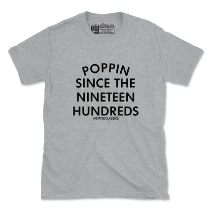 THE 1900'S WAS POPPIN (UNISEX FIT-TEE) 2 FOR $30 OR 4 FOR $40