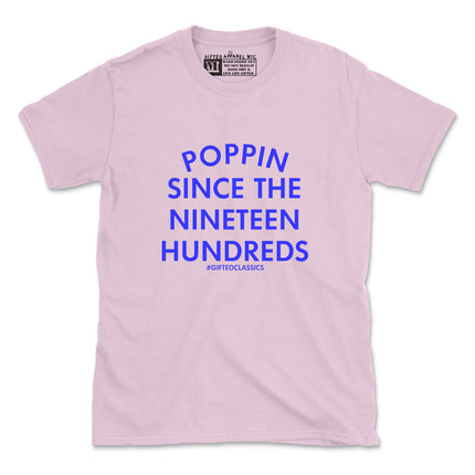 THE 1900'S WAS POPPIN (UNISEX FIT-TEE) Grab 3 for $35 OR 4 for $40