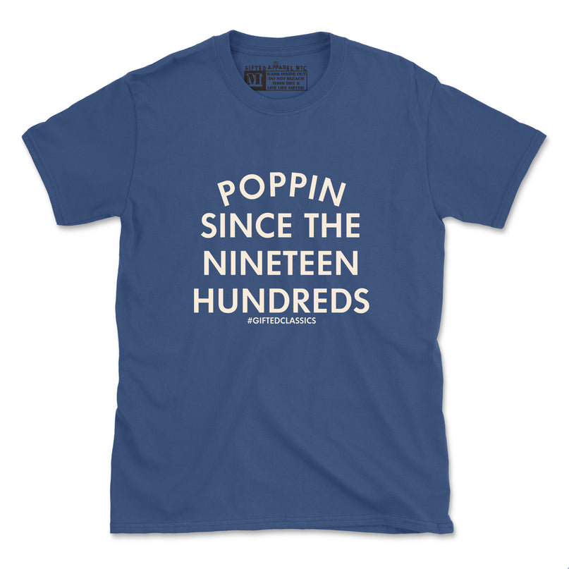 THE 1900'S WAS POPPIN (UNISEX FIT-TEE) 2 For $30 OR 4 For $40