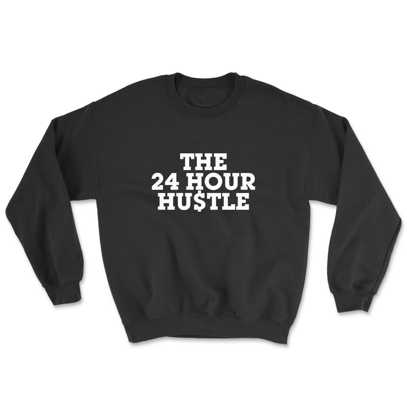 THE 24 HOUR HUSTLE (UNISEX FIT-CREWNECK) 50% OFF SALE OR GET 3 FOR $60. SALE ENDS SOON