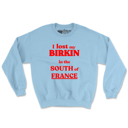 OMG, I LOST MY BIRKIN (UNISEX FIT-CREWNECK) 50% OFF SALE OR GET 2 FOR $40. SALE ENDS SOON
