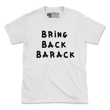 BRING BACK BARACK TEE (UNISEX FIT) LIMITED SUPPLIES 2 FOR $30 OR 4 FOR $40