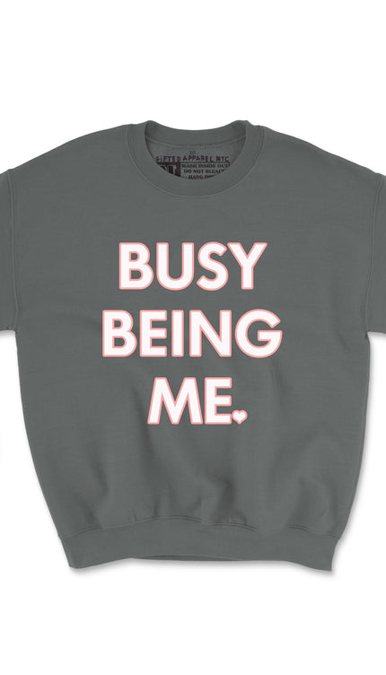 BUSY BEING ME  (UNISEX FIT) CREWNECK