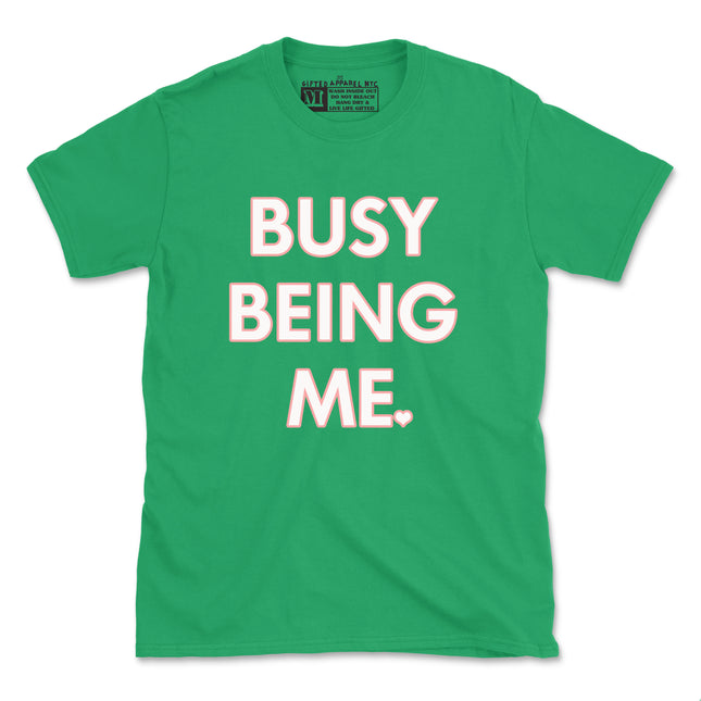BUSY BEING ME TEE (UNISEX FIT)