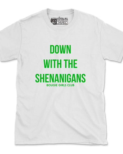 DOWN WITH THE SHENANIGANS TEE (UNISEX FIT) (2 FOR $20 SALE ENDS SOON) LIMITED SUPPLIES