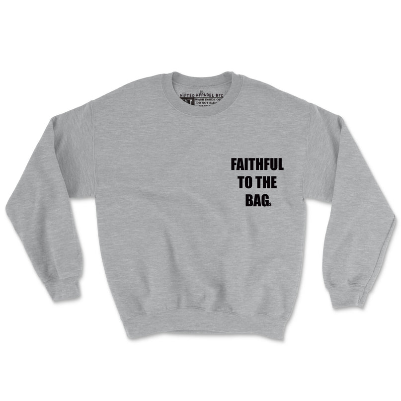 FAITHFUL TO THE BAG (UNISEX FIT-CREWNECK) 50% OFF SALE OR GET 3 FOR $60. SALE ENDS SOON