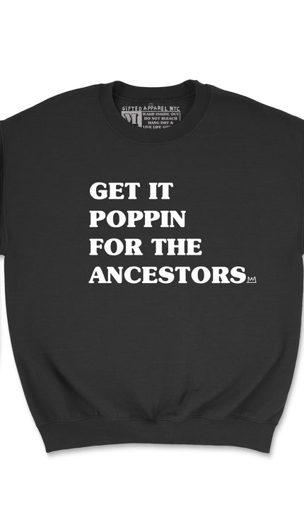 GET IT POPPIN FOR THE ANCESTORS LIGHTWEIGHT CREW NECK (UNISEX FIT)