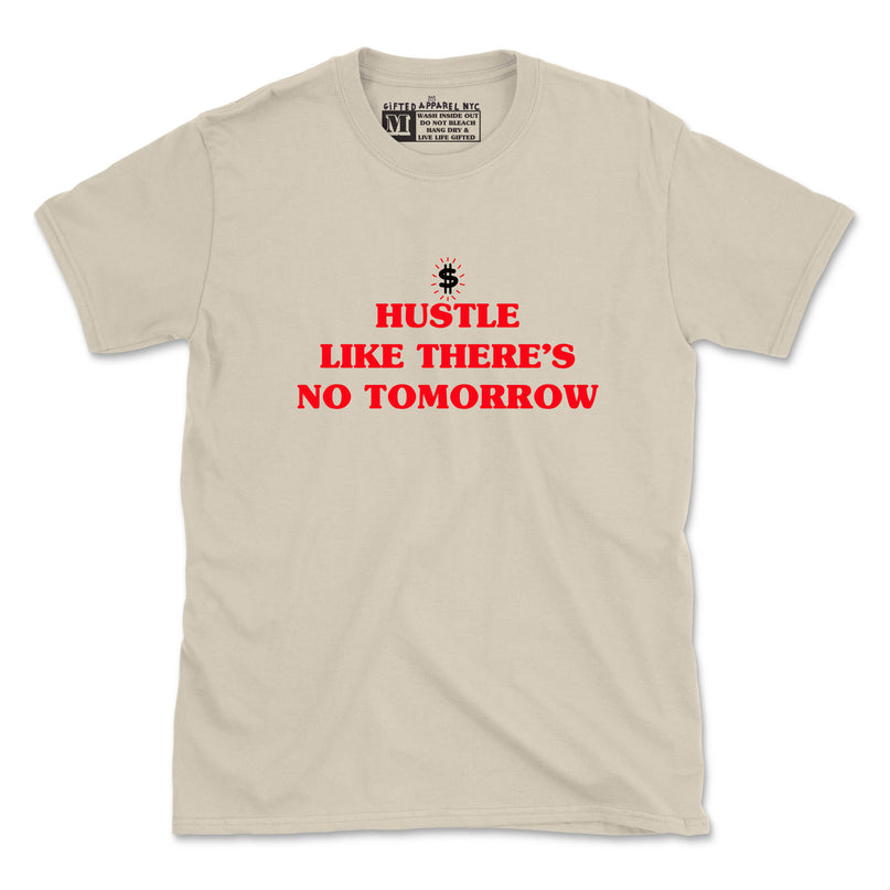 HUSTLE LIKE THERE'S NO TOMORROW TEE (UNISEX FIT) $8.99