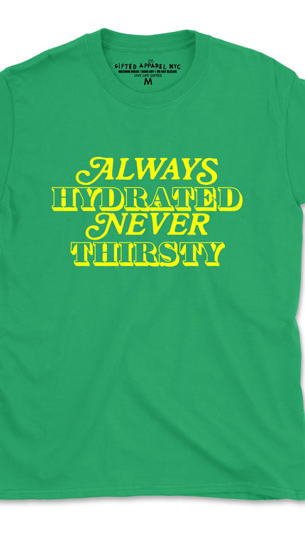 NEVER THIRSTY TEE (UNISEX FIT) $9.99