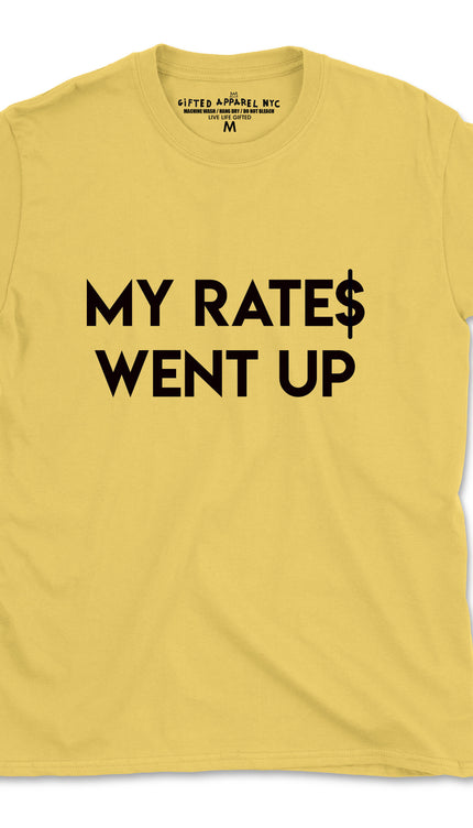 MY RATES WENT UP  UNISEX FIT $9.99-12.99