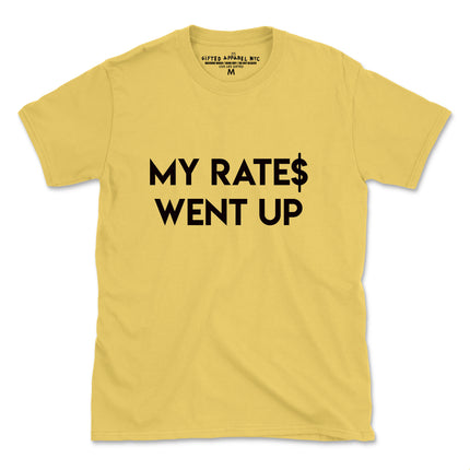 MY RATES WENT UP  UNISEX FIT $9.99-12.99