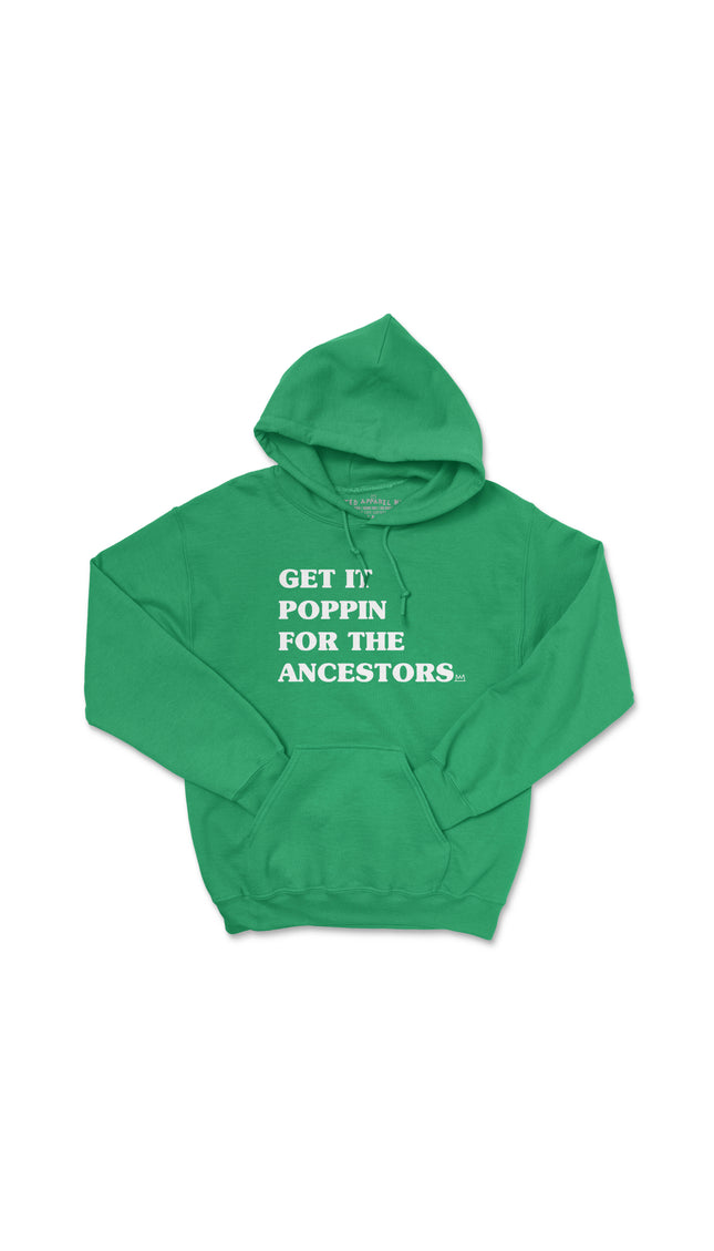GET IT POPPIN FOR THE ANCESTORS HOODIE (UNISEX FIT)