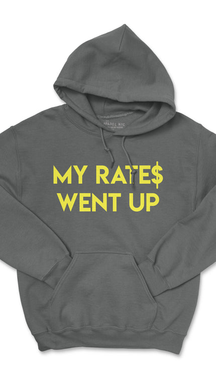 MY RATES WENT UP HOODIE (UNISEX FIT) 50% OFF ENDS SOON