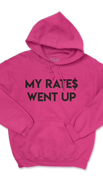 MY RATES WENT UP HOODIE (UNISEX FIT) 50% OFF ENDS SOON