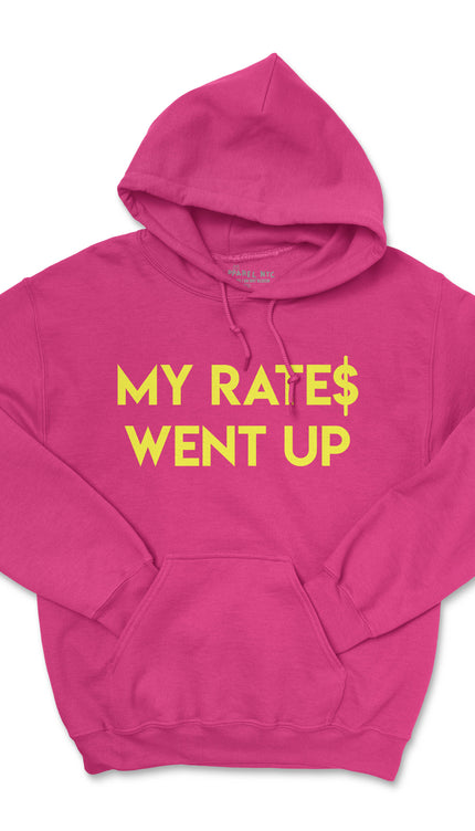 MY RATES WENT UP HOODIE (UNISEX FIT) 50% OFF ENDS SOON