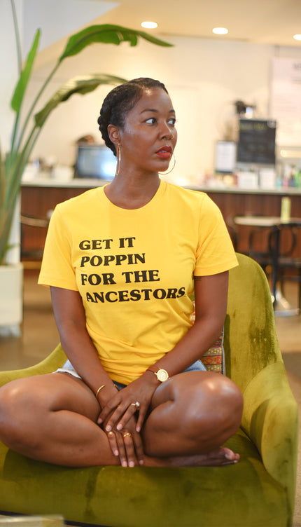 GET IT POPPIN FOR THE ANCESTORS (UNISEX FIT) NEW COLORS