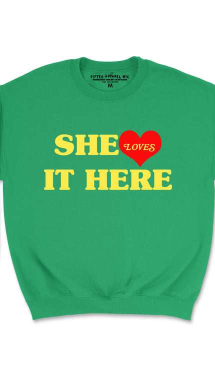 SHE LOVES IT HERE (UNISEX FIT) CREWNECK One for $25 or two for $45