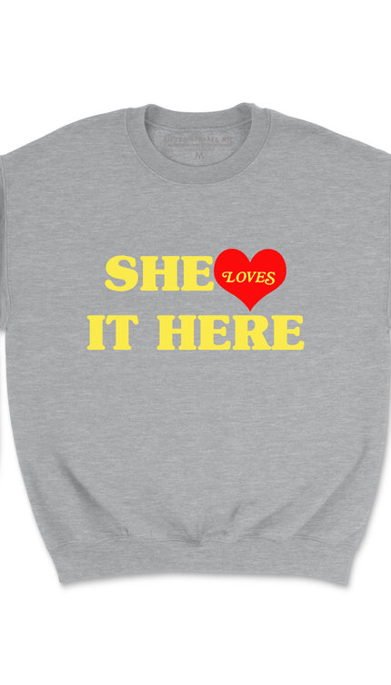SHE LOVES IT HERE (UNISEX FIT) CREWNECK One for $25 or two for $45