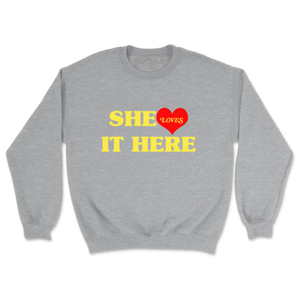 SHE LOVES IT HERE (UNISEX FIT) CREWNECK One for $25 or two for $45