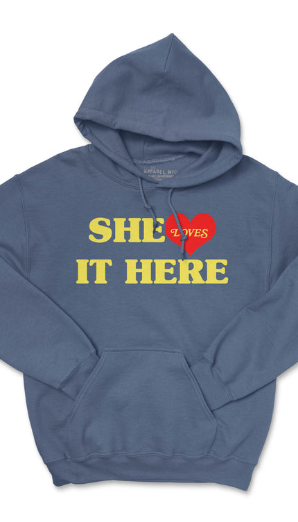 SHE LOVES IT HERE (UNISEX FIT) HOODIE One for $30 or two for $55