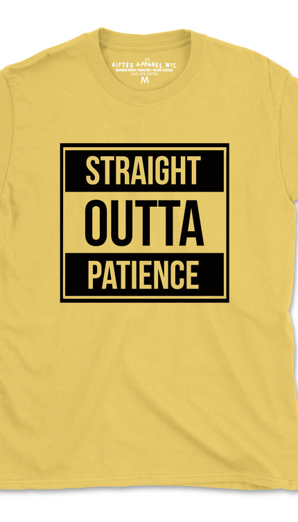 STRAIGHT OUTTA PATIENCE TEE (UNISEX FIT) $6.99